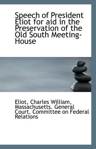 Speech of President Eliot for Aid in the Preservation of the Old South Meeting-House Politics & History