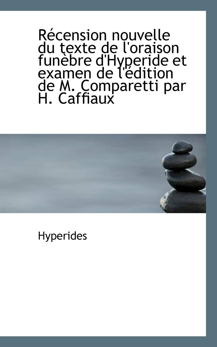 R Cension Nouvelle Du Texte de L'Oraison Fun Bre D'Hyperide Et Examen de L' Dition de M. Comparetti Politics & History