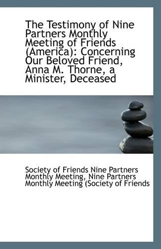 The Testimony of Nine Partners Monthly Meeting of Friends (America): Concerning Our Beloved Friend, Politics & History