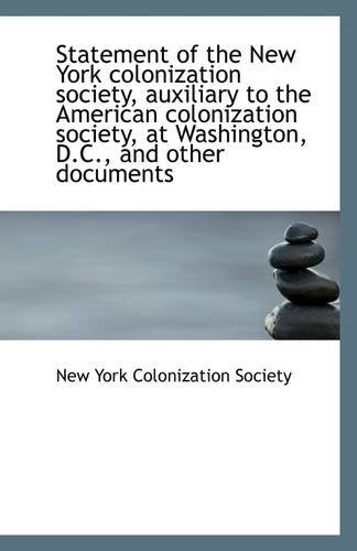 Statement of the New York Colonization Society, Auxiliary to the American Colonization Society, at W Politics & History