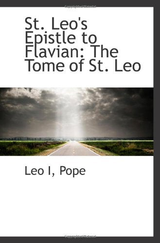 St. Leo's Epistle to Flavian: The Tome of St. Leo Politics & History