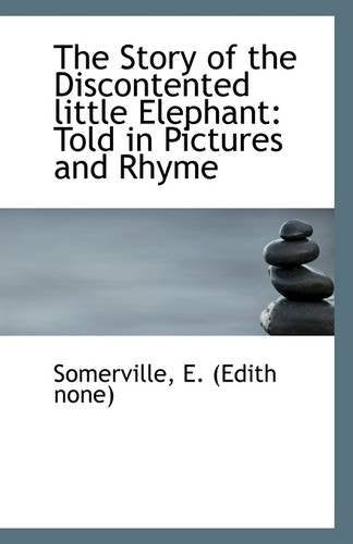 The Story of the Discontented Little Elephant: Told in Pictures and Rhyme Politics & History