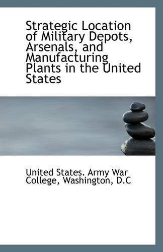 Strategic Location of Military Depots, Arsenals, and Manufacturing Plants in the United States Business & Technology