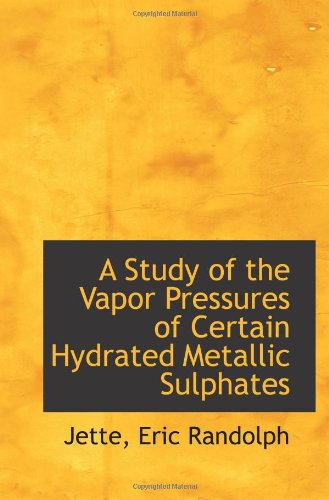 A Study of the Vapor Pressures of Certain Hydrated Metallic Sulphates Politics & History