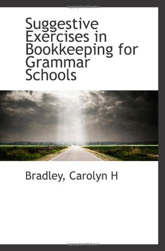 Suggestive Exercises in Bookkeeping for Grammar Schools Politics & History