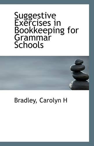 Suggestive Exercises in Bookkeeping for Grammar Schools Politics & History