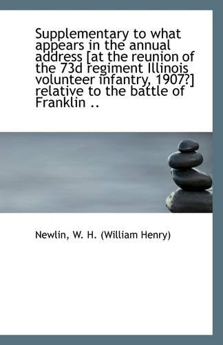 Supplementary to What Appears in the Annual Address [At the Reunion of the 73d Regiment Illinois Vol Politics & History