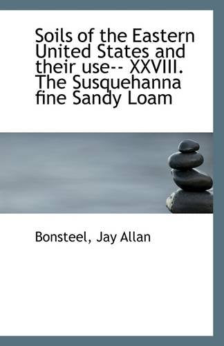 Soils of the Eastern United States and Their Use-- XXVIII. the Susquehanna Fine Sandy Loam Politics & History