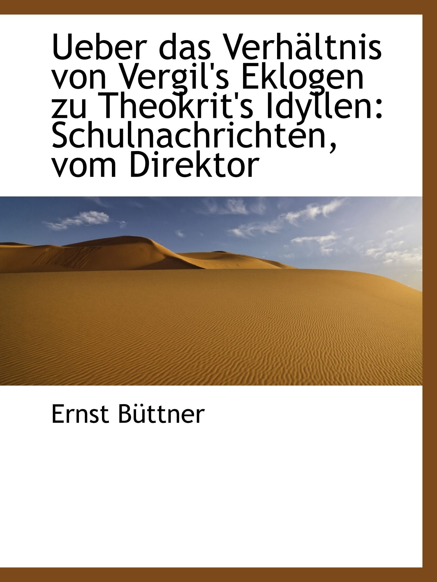 Ueber das Verhältnis von Vergil's Eklogen zu Theokrit's Idyllen: Schulnachrichten, vom Direktor Politics & History