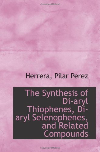 The Synthesis of Di-aryl Thiophenes, Di-aryl Selenophenes, and Related Compounds Politics & History
