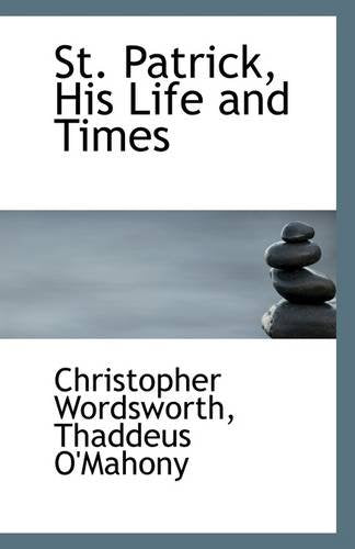 St. Patrick, His Life and Times Politics & History
