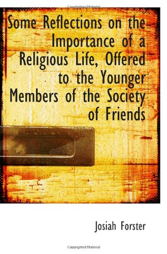 Some Reflections on the Importance of a Religious Life, Offered to the Younger Members of the Societ Politics & History