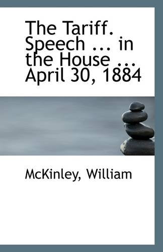 The Tariff. Speech ... in the House ... April 30, 1884 Politics & History