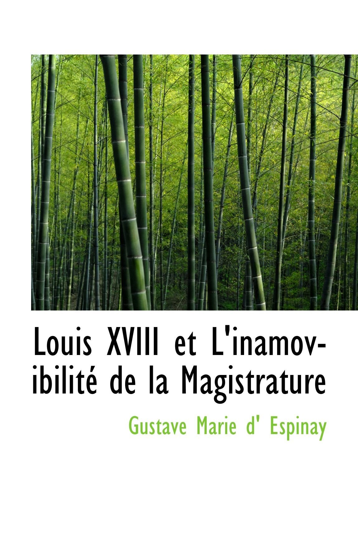 Louis XVIII et L'inamovibilité de la Magistrature Politics & History
