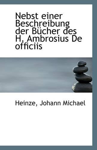 Nebst Einer Beschreibung Der Bucher Des H. Ambrosius de Officiis Politics & History