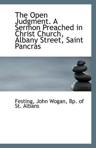 The Open Judgment. a Sermon Preached in Christ Church, Albany Street, Saint Pancras Politics & History