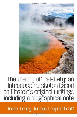 The theory of relativity; an introductory sketch based on Einstein's original writings including a b Politics & History