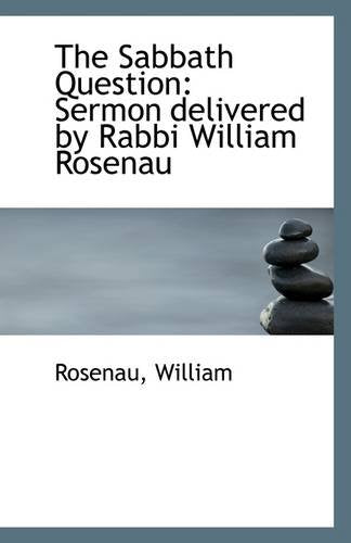 The Sabbath Question: Sermon Delivered by Rabbi William Rosenau Politics & History