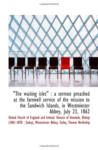 "The waiting isles" : a sermon preached at the farewell service of the mission to the Sandwich Islan Politics & History