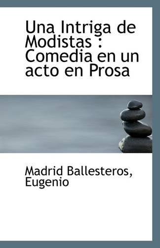 Una Intriga de Modistas: Comedia En Un Acto En Prosa Politics & History