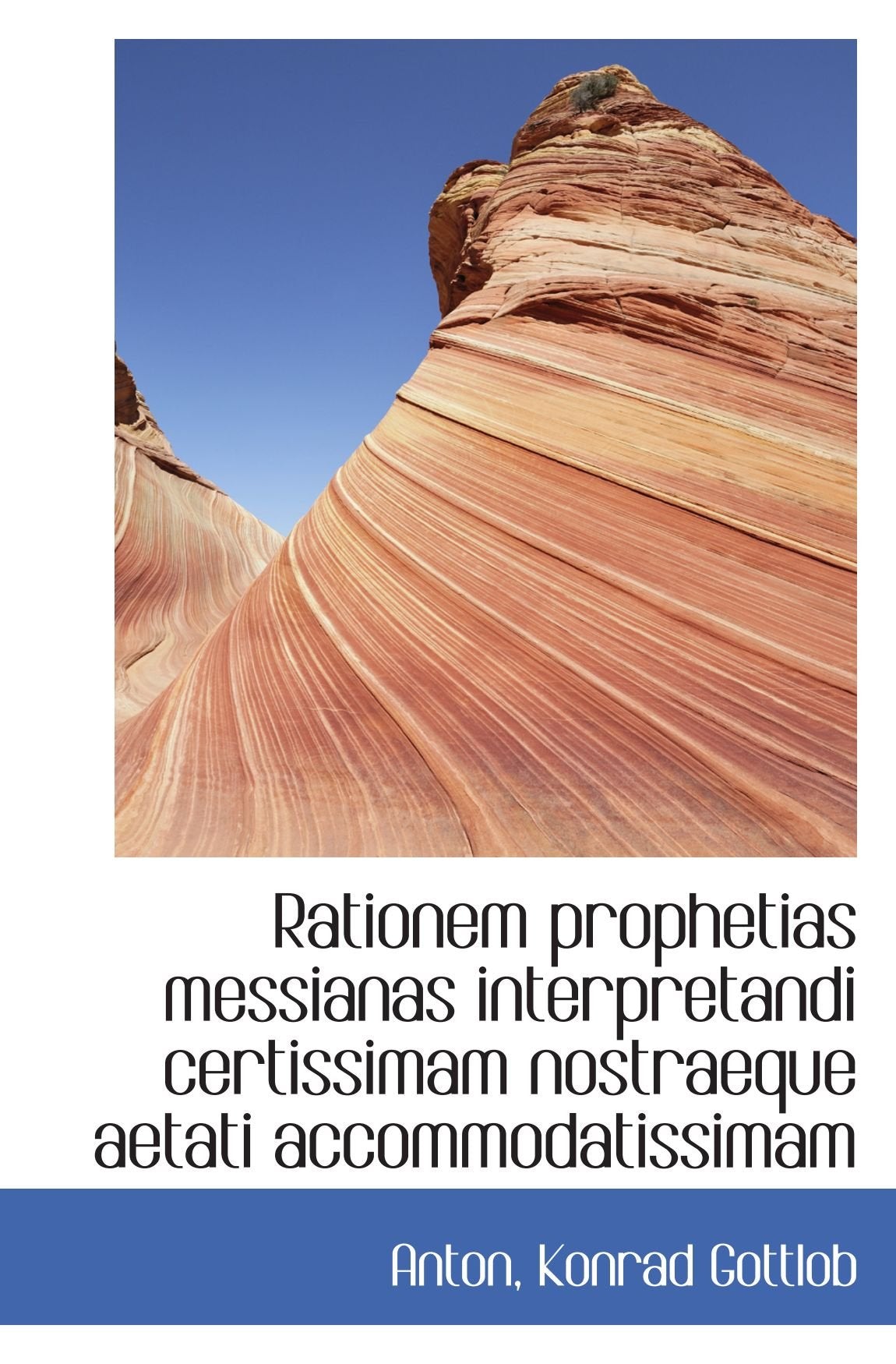 Rationem prophetias messianas interpretandi certissimam nostraeque aetati accommodatissimam book