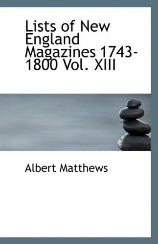 Lists of New England Magazines 1743-1800 Vol. XIII Politics & History