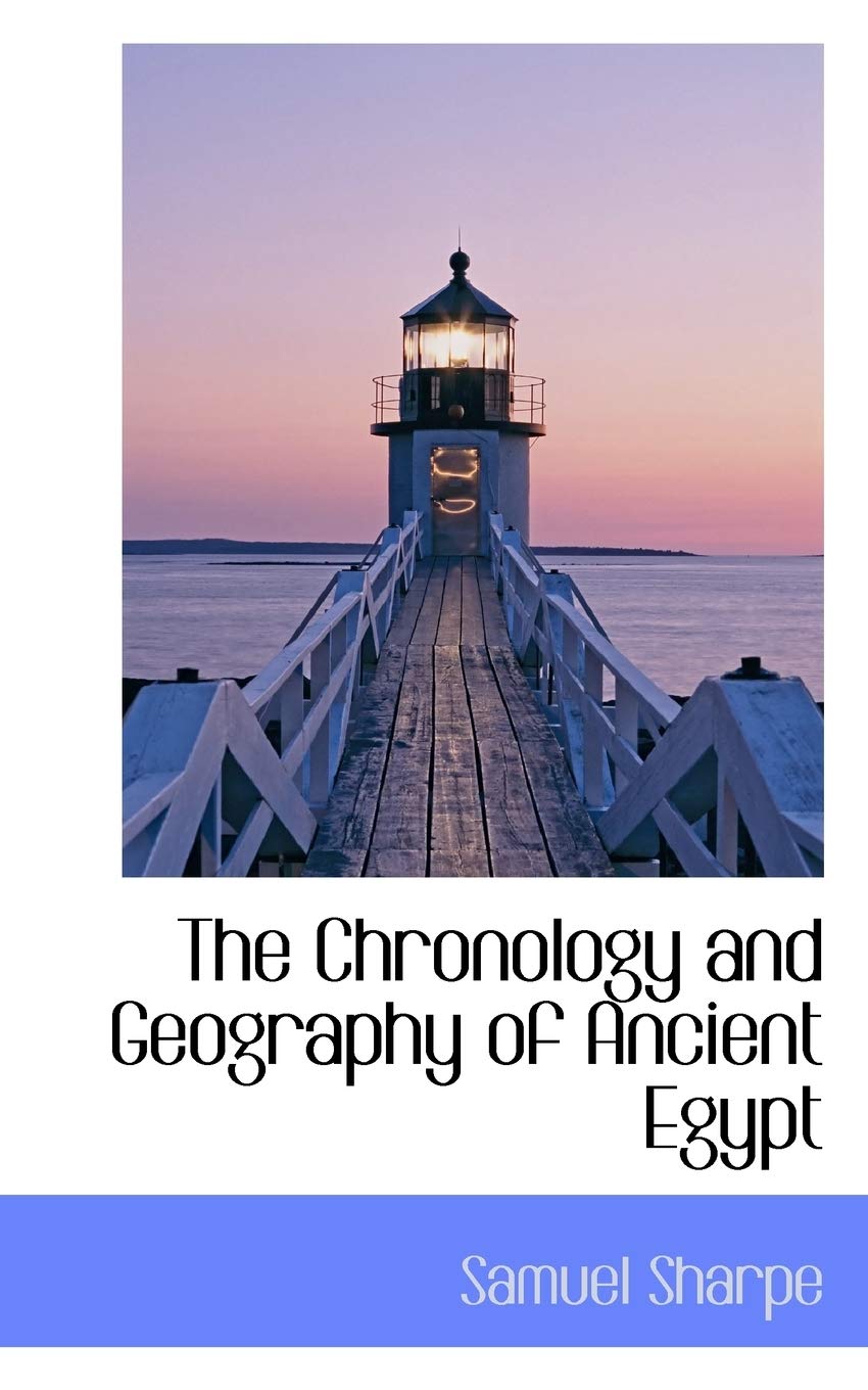 The Chronology and Geography of Ancient Egypt Politics & History