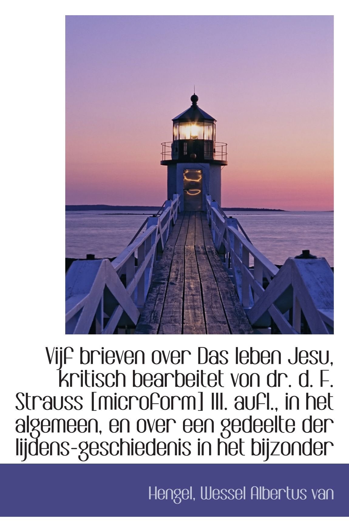 Vijf brieven over Das leben Jesu, kritisch bearbeitet von dr. d. F. Strauss III. aufl., Politics & History