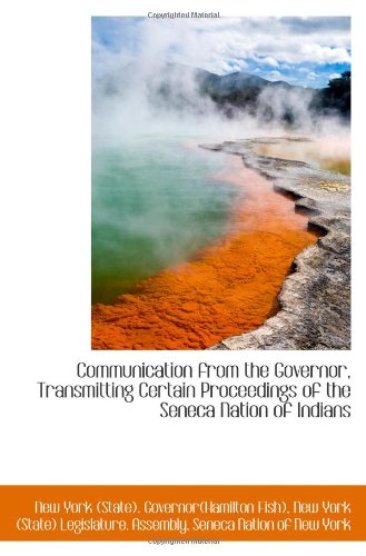 Communication from the Governor, Transmitting Certain Proceedings of the Seneca Nation of Indians Politics & History