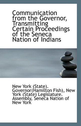 Communication from the Governor, Transmitting Certain Proceedings of the Seneca Nation of Indians Politics & History