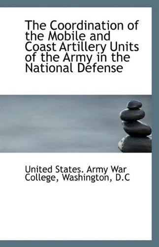 The Coordination of the Mobile and Coast Artillery Units of the Army in the National Defense Politics & History