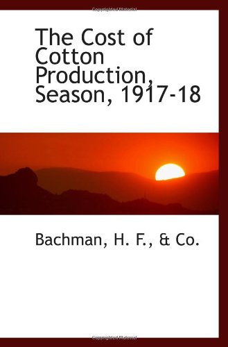 The Cost of Cotton Production, Season, 1917-18 Politics & History