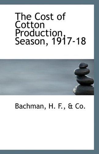 The Cost of Cotton Production, Season, 1917-18 Politics & History