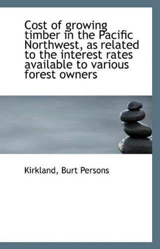 Cost of Growing Timber in the Pacific Northwest, as Related to the Interest Rates Available to Vario Politics & History
