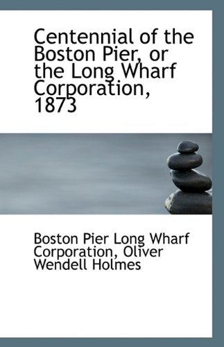Centennial of the Boston Pier, or the Long Wharf Corporation, 1873 Politics & History