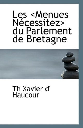 Les Menues Necessitez Du Parlement de Bretagne Politics & History