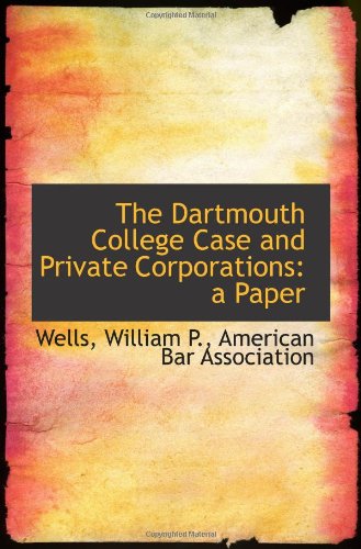 The Dartmouth College Case and Private Corporations: a Paper Politics & History
