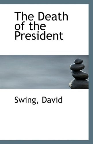 The Death of the President Politics & History