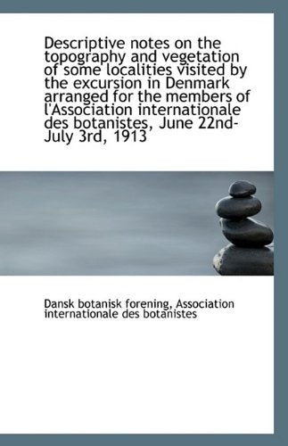 Descriptive Notes on the Topography and Vegetation of Some Localities Visited by the Excursion in de Politics & History