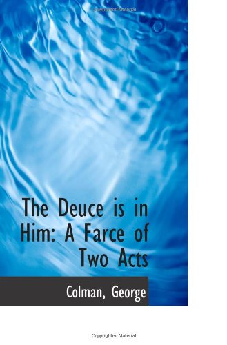 The Deuce is in Him: A Farce of Two Acts Politics & History
