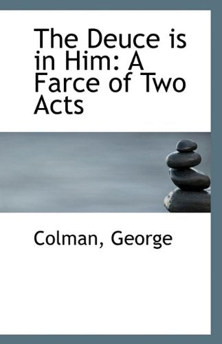 The Deuce Is in Him: A Farce of Two Acts Drama