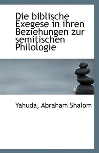 Die Biblische Exegese in Ihren Beziehungen Zur Semitischen Philologie Politics & History