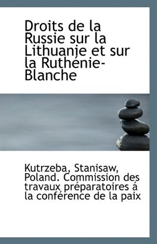 Droits de La Russie Sur La Lithuanie Et Sur La Ruthenie-Blanche Politics & History
