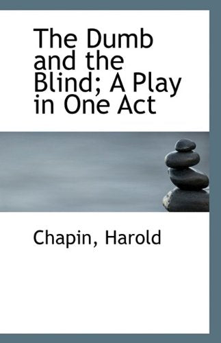 The Dumb and the Blind; A Play in One Act Drama