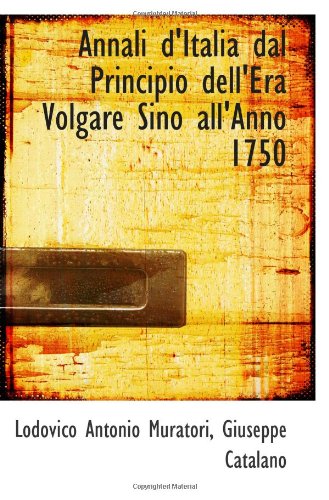 Annali d'Italia dal Principio dell'Era Volgare Sino all'Anno 1750 Politics & History
