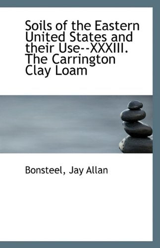 Soils of the Eastern United States and Their Use--XXXIII. the Carrington Clay Loam Politics & History