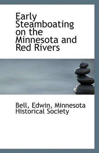 Early Steamboating on the Minnesota and Red Rivers Politics & History