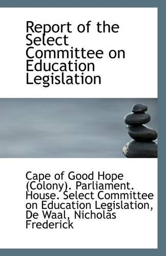 Report of the Select Committee on Education Legislation Politics & History