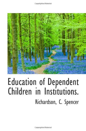 Education of Dependent Children in Institutions. Politics & History