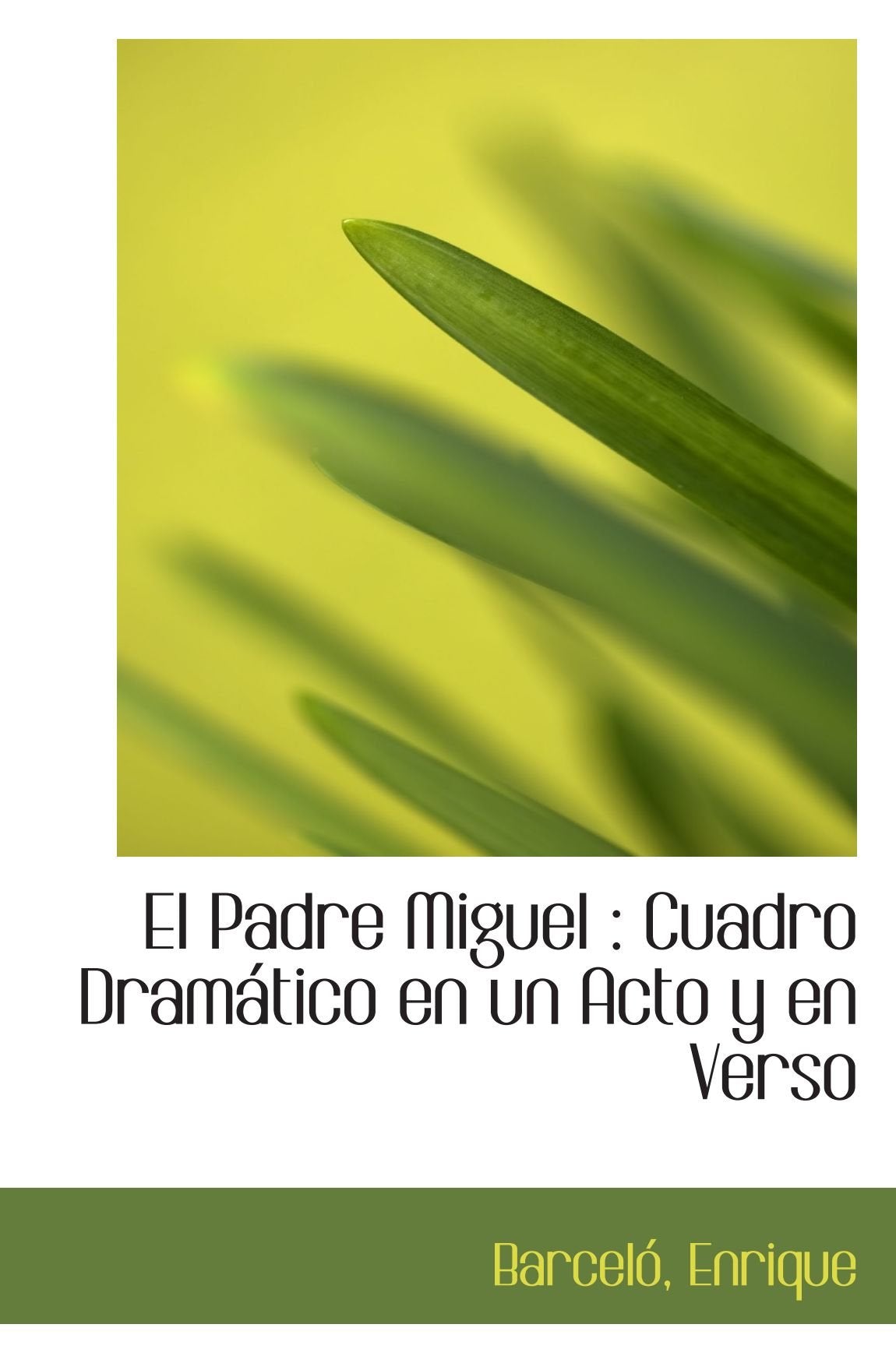 El Padre Miguel : Cuadro Dramático en un Acto y en Verso Politics & History